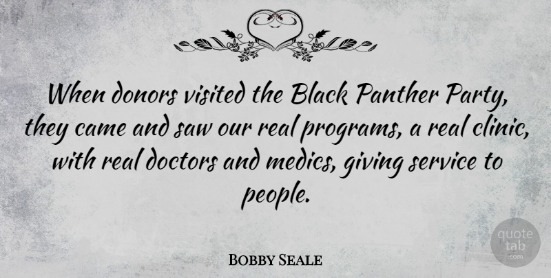 Bobby Seale Quote About Came, Doctors, Donors, Panther, Saw: When Donors Visited The Black...