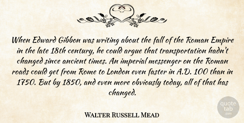 Walter Russell Mead Quote About Fall, Writing, Rome: When Edward Gibbon Was Writing...
