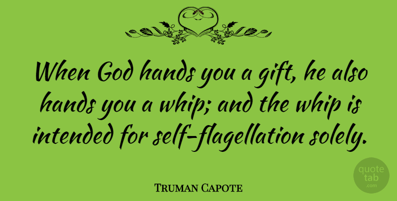 Truman Capote Quote About Self, Hands, Deck Of Cards: When God Hands You A...