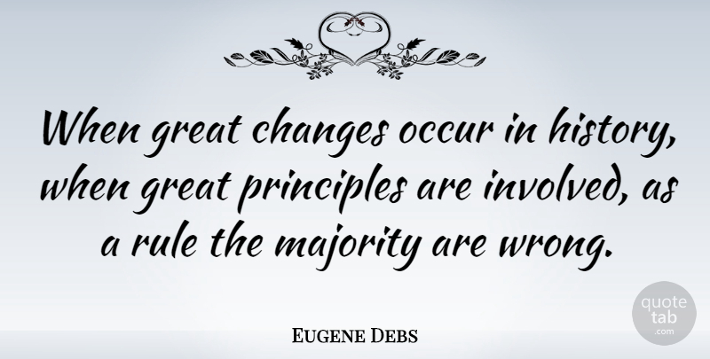 Eugene Debs Quote About Changes, Democracy, Great, Majority, Occur: When Great Changes Occur In...