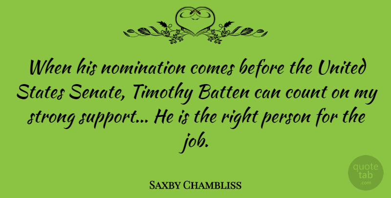 Saxby Chambliss Quote About Strong, Jobs, Support: When His Nomination Comes Before...