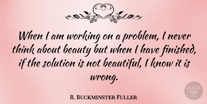 R. Buckminster Fuller Quote About Beauty, Beautiful, Niece: When I Am Working On...