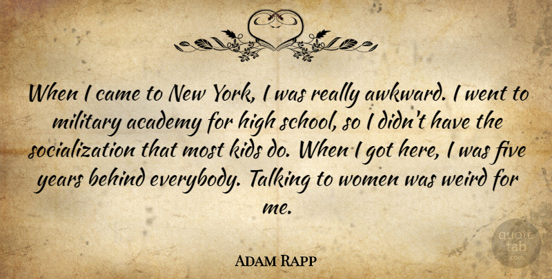 Adam Rapp Quote About Academy, Behind, Came, Five, High: When I Came To New...
