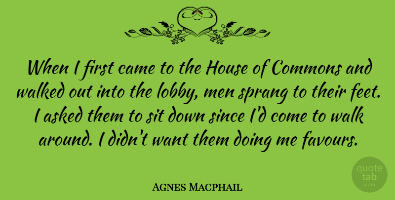 Agnes Macphail Quote About Men, Feet, House: When I First Came To...