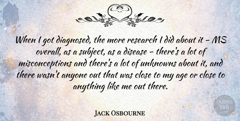 Jack Osbourne Quote About Age, Anyone, Disease, Ms, Unknowns: When I Got Diagnosed The...