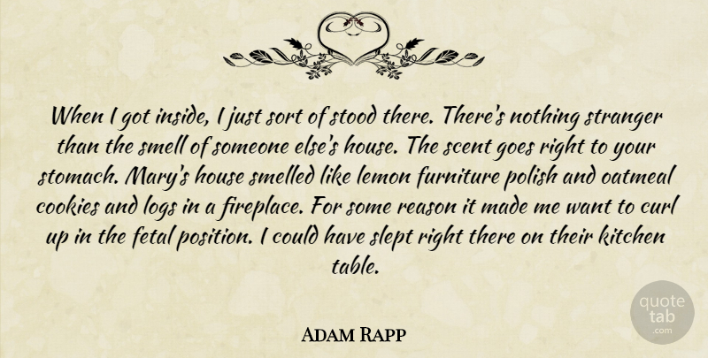 Adam Rapp Quote About Smell, Oatmeal, House: When I Got Inside I...