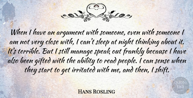 Hans Rosling Quote About Sleep, Night, Thinking: When I Have An Argument...