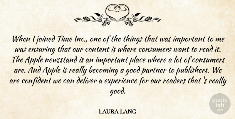Laura Lang Quote About Apple, Becoming, Confident, Consumers, Content: When I Joined Time Inc...