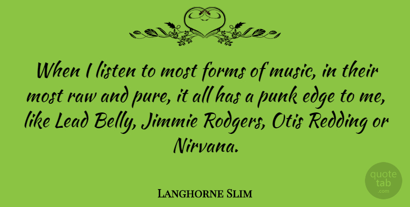 Langhorne Slim Quote About Forms, Lead, Music, Punk, Raw: When I Listen To Most...
