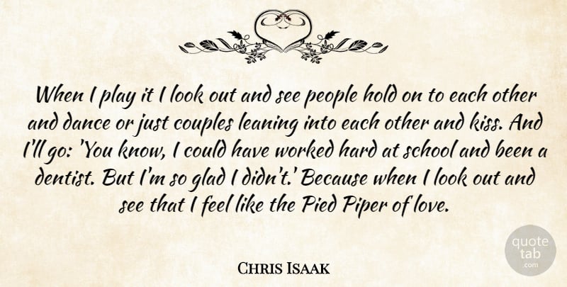Chris Isaak Quote About Dance, Couple, School: When I Play It I...