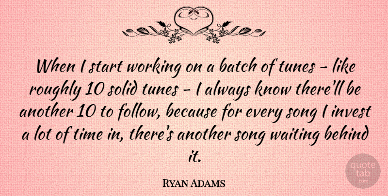 Ryan Adams Quote About Song, Waiting, Tunes: When I Start Working On...