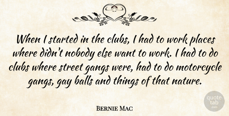 Bernie Mac Quote About Gay, Motorcycle Gangs, Balls: When I Started In The...