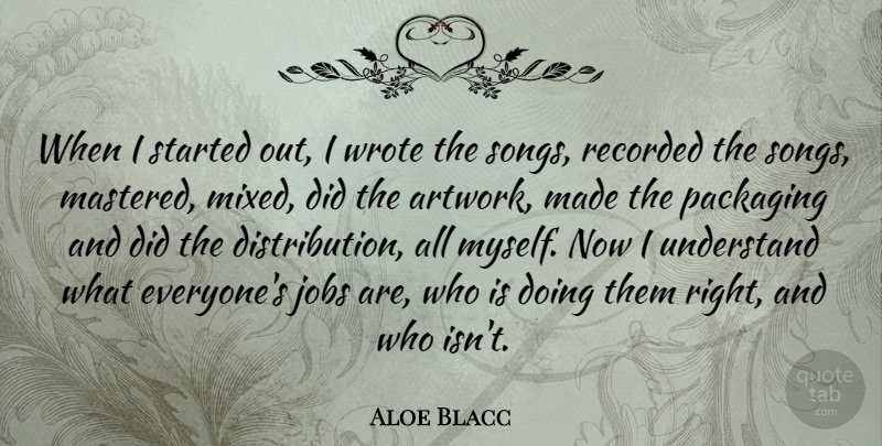 Aloe Blacc Quote About Song, Jobs, Packaging: When I Started Out I...