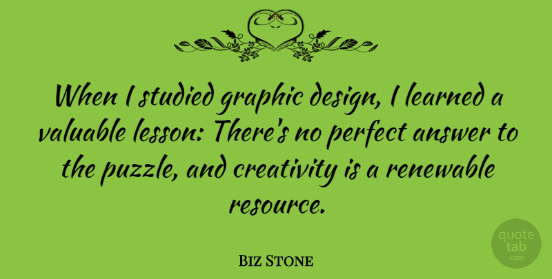 Biz Stone Quote About Creativity, Perfect, Design: When I Studied Graphic Design...