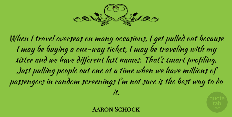 Aaron Schock Quote About Best, Buying, Last, Millions, Overseas: When I Travel Overseas On...