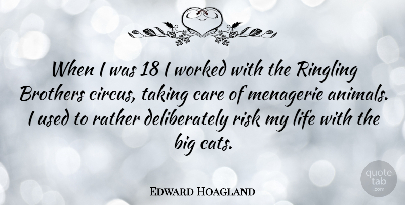 Edward Hoagland Quote About Brothers, Care, Life, Rather, Taking: When I Was 18 I...