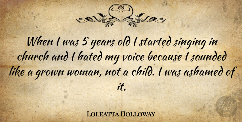 Loleatta Holloway Quote About Children, Years, Voice: When I Was 5 Years...