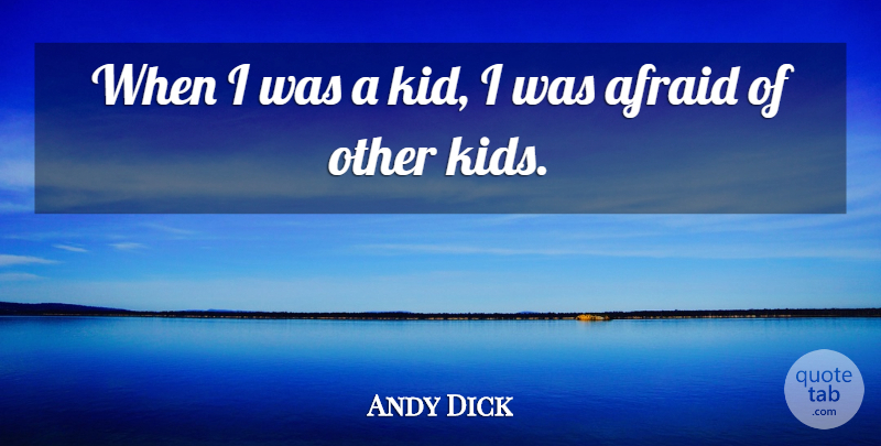 Andy Dick Quote About Kids: When I Was A Kid...