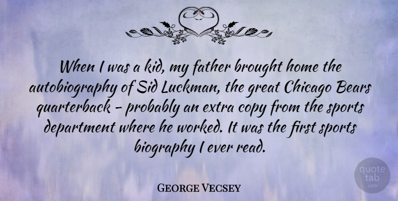 George Vecsey Quote About Bears, Biography, Brought, Chicago, Copy: When I Was A Kid...