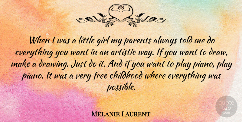 Melanie Laurent Quote About Artistic, Free: When I Was A Little...