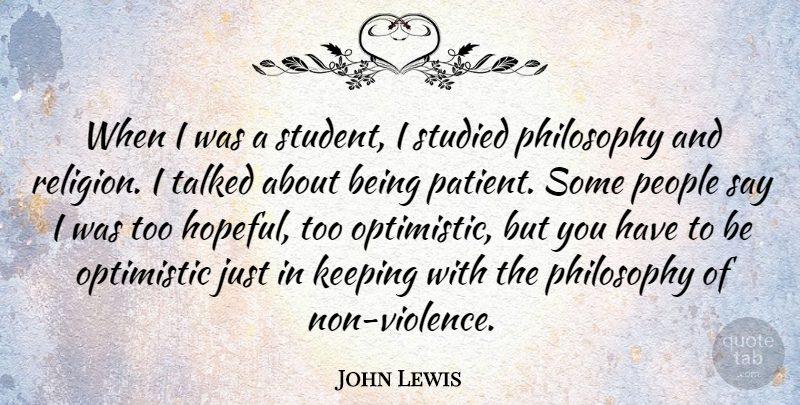 John Lewis Quote About Philosophy, Optimistic, People: When I Was A Student...