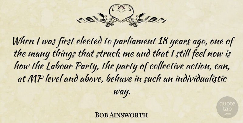 Bob Ainsworth Quote About Behave, Collective, Elected, Labour, Parliament: When I Was First Elected...