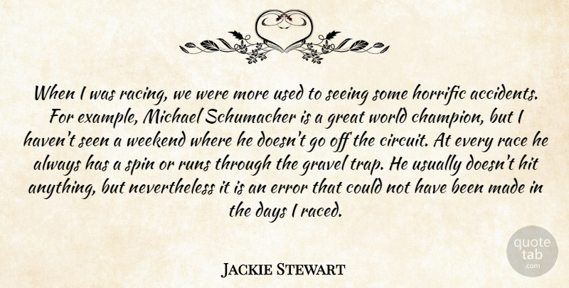 Jackie Stewart Quote About Running, Weekend, Race: When I Was Racing We...