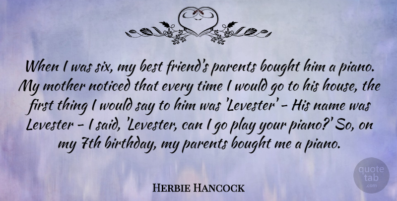 Herbie Hancock Quote About Best, Birthday, Bought, Mother, Name: When I Was Six My...