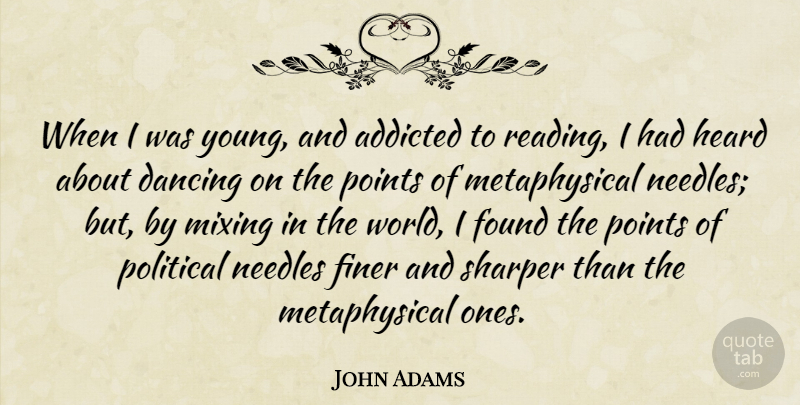 John Adams Quote About Dance, Reading, Dancing: When I Was Young And...