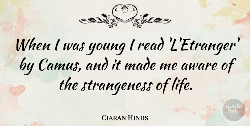 Ciaran Hinds Quote About Life: When I Was Young I...