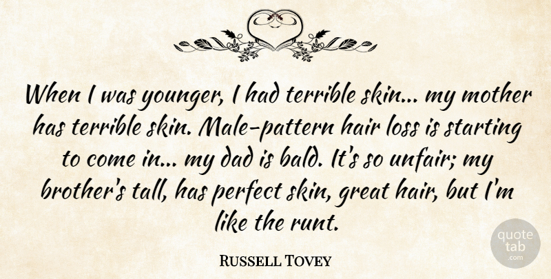 Russell Tovey Quote About Dad, Great, Hair, Loss, Perfect: When I Was Younger I...
