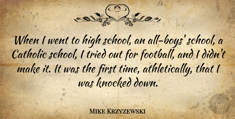 Mike Krzyzewski Quote About Sports, Football, School: When I Went To High...