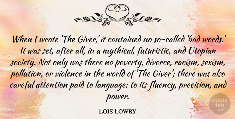Lois Lowry Quote About Divorce, Racism, Attention: When I Wrote The Giver...