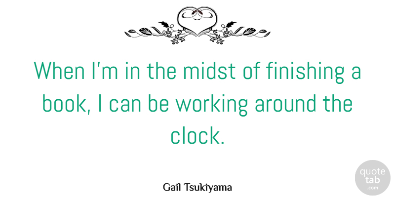 Gail Tsukiyama Quote About Midst: When Im In The Midst...