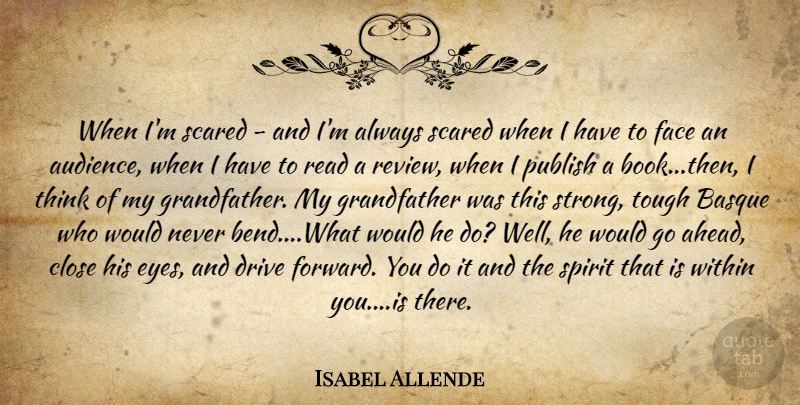 Isabel Allende Quote About Strong, Book, Eye: When Im Scared And Im...