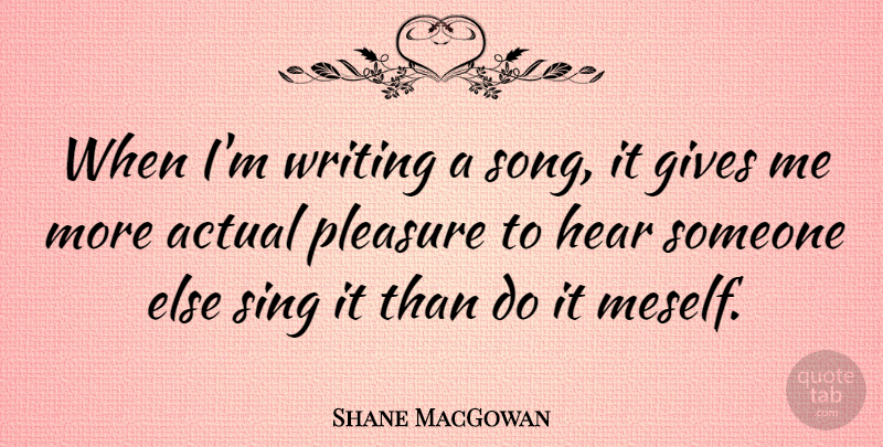 Shane MacGowan Quote About Song, Writing, Giving: When Im Writing A Song...