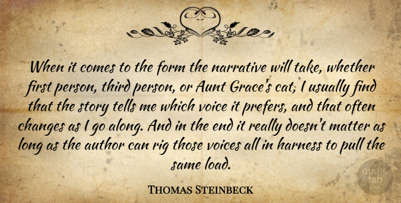 Thomas Steinbeck Quote About Aunt, Author, Changes, Form, Harness: When It Comes To The...