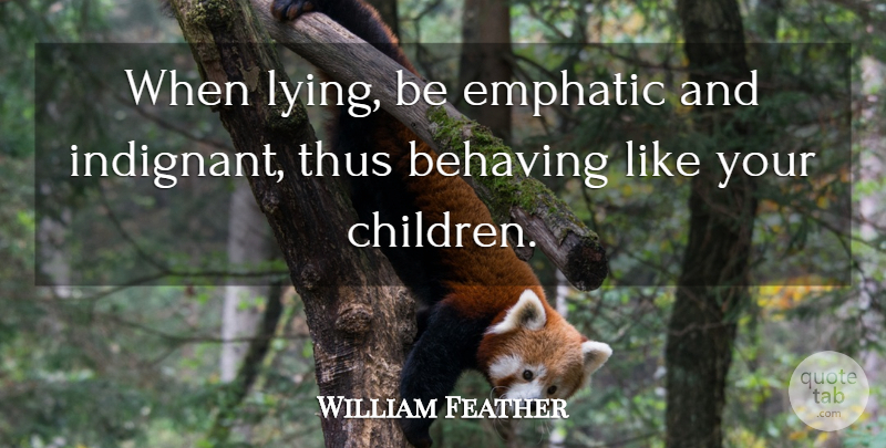 William Feather Quote About Children, Lying, Moral: When Lying Be Emphatic And...