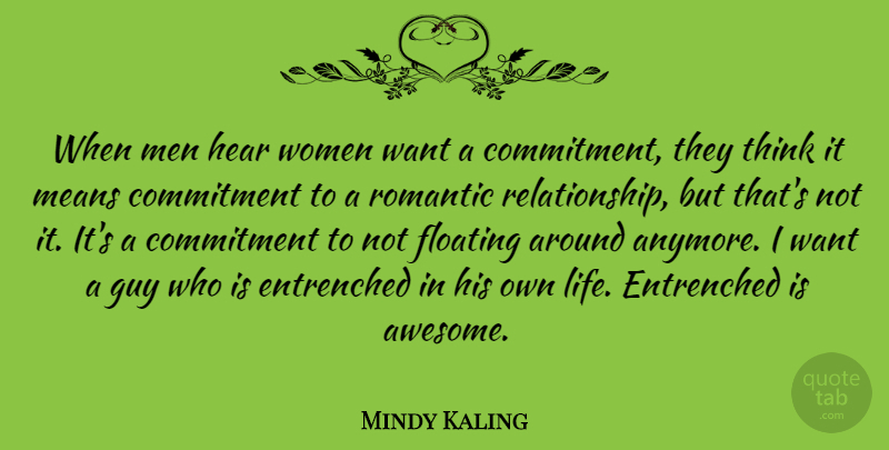 Mindy Kaling Quote About Inspirational, Romantic, Mean: When Men Hear Women Want...