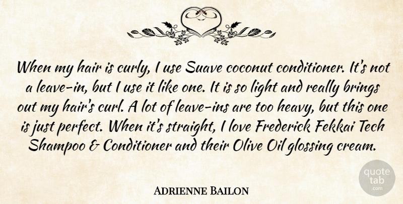 Adrienne Bailon Quote About Brings, Coconut, Hair, Light, Love: When My Hair Is Curly...