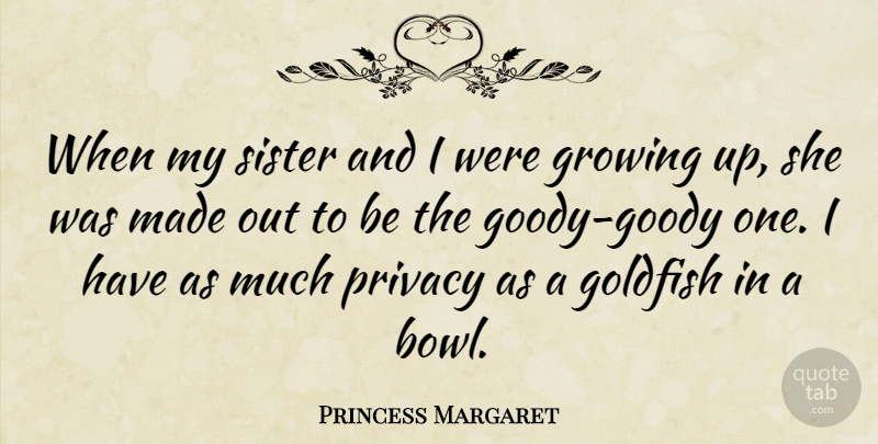 Princess Margaret Quote About Growing Up, Goldfish, Privacy: When My Sister And I...