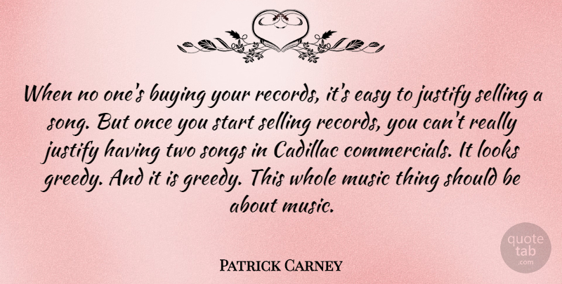 Patrick Carney Quote About Song, Two, Looks: When No Ones Buying Your...