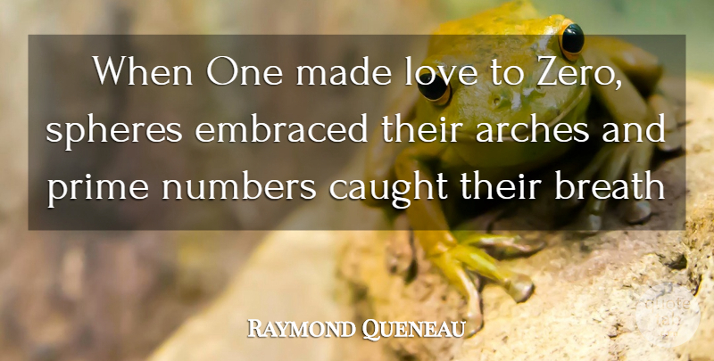 Raymond Queneau Quote About Breath, Caught, Embraced, Love, Numbers: When One Made Love To...