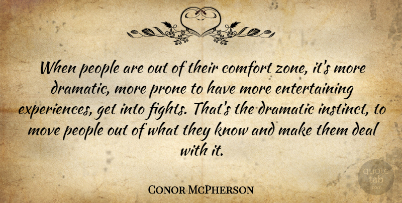 Conor McPherson Quote About Moving, Fighting, People: When People Are Out Of...