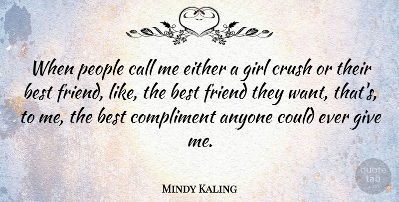 Mindy Kaling Quote About Friendship, Girl, Crush: When People Call Me Either...