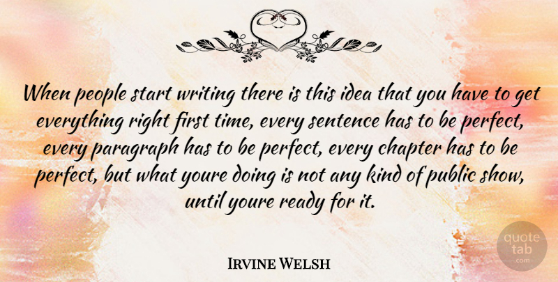 Irvine Welsh Quote About Writing, Ideas, Perfect: When People Start Writing There...