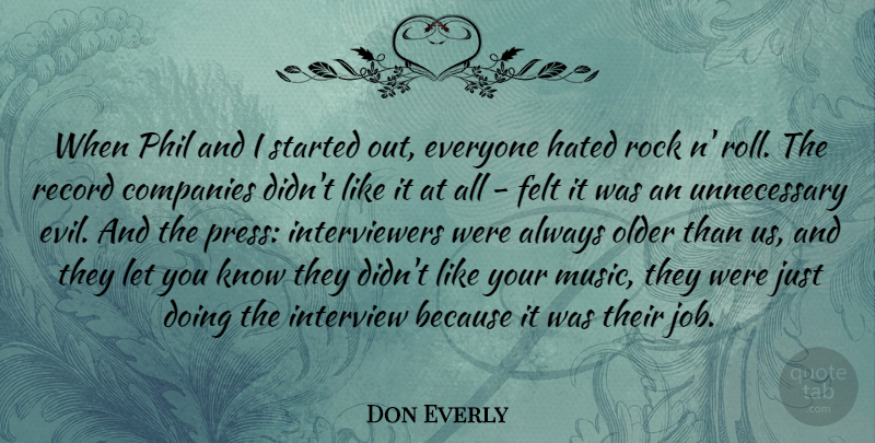 Don Everly Quote About Companies, Felt, Hated, Interview, Music: When Phil And I Started...