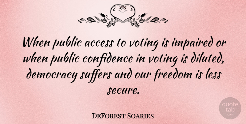 DeForest Soaries Quote About Voting, Suffering, Democracy: When Public Access To Voting...