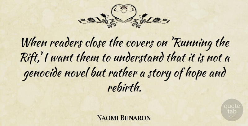 Naomi Benaron Quote About Close, Covers, Hope, Novel, Rather: When Readers Close The Covers...