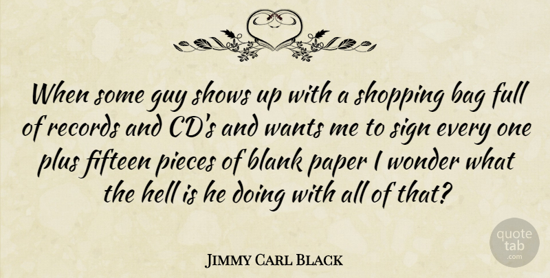 Jimmy Carl Black Quote About Blank, Fifteen, Full, Guy, Paper: When Some Guy Shows Up...